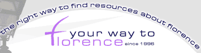 Your Way to Florence - Since 1996 the right way to find resouces about Florence, Chianti and Tuscany (Italy)