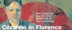 Cézanne in Florence - Two Collectors and the 1910 Exhibition of Impressionism